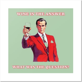 Wine is the Answer, Wine Drinker Posters and Art